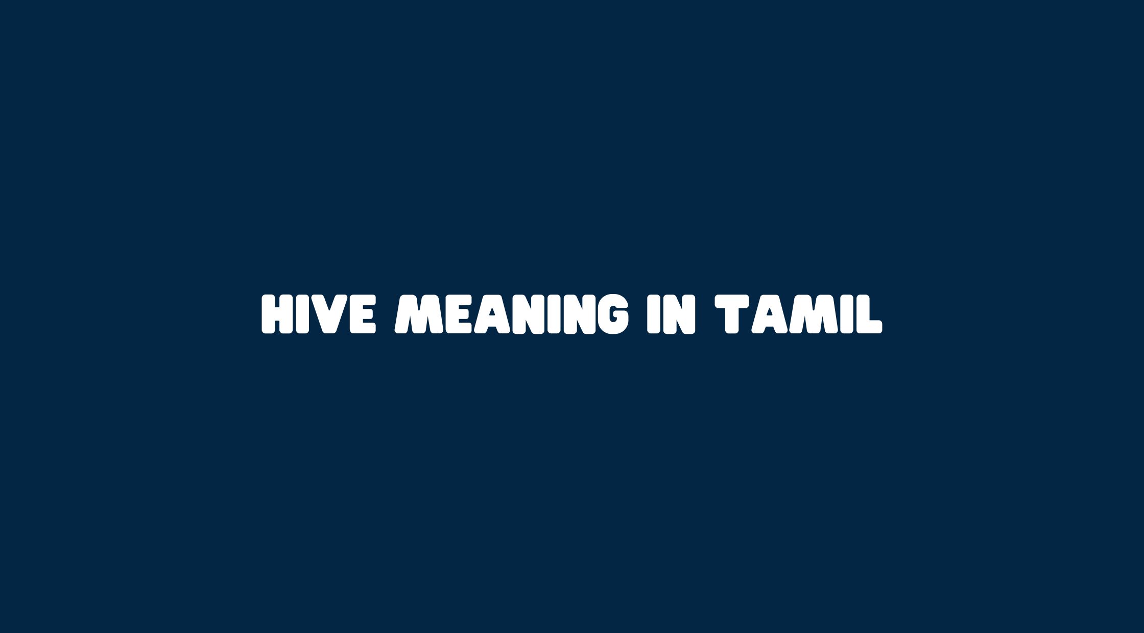 Hive Meaning in Tamil